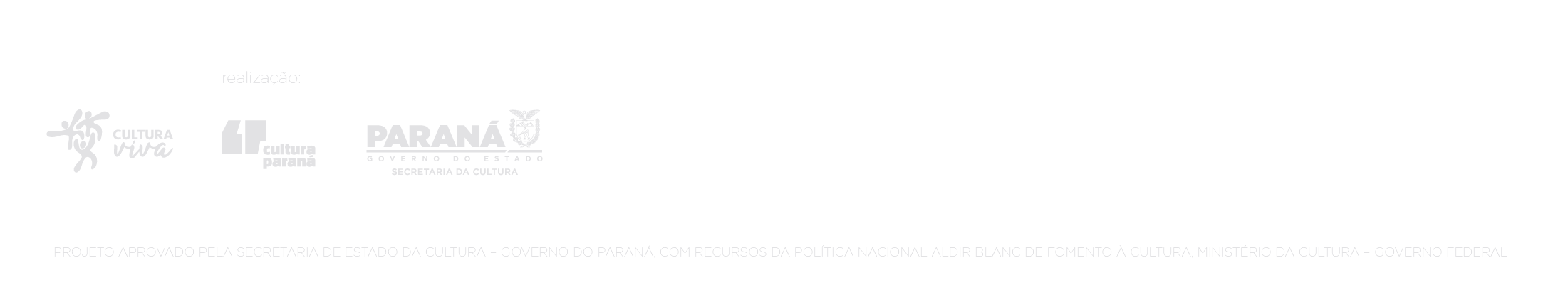 Realização: Cultura Viva, Cultura Paraná, Governo do Estado — Secretaria da Cultura, Sistema Nacional de Cultura, Política Nacional Aldir Blanc de Fomento à Cultura, Ministério da Cultura, Governo do Brasil